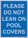 please-do-not-lean-on-pool-covers--blue-background-white-text~